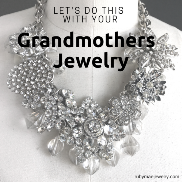 Let’s Do This With Your Grandmothers Jewelry